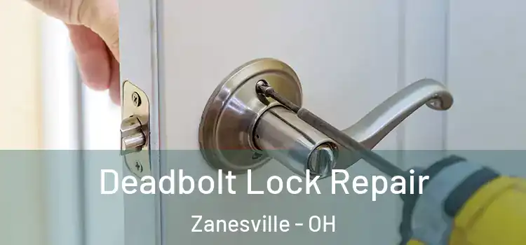 Deadbolt Lock Repair Zanesville - OH