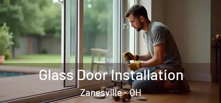 Glass Door Installation Zanesville - OH